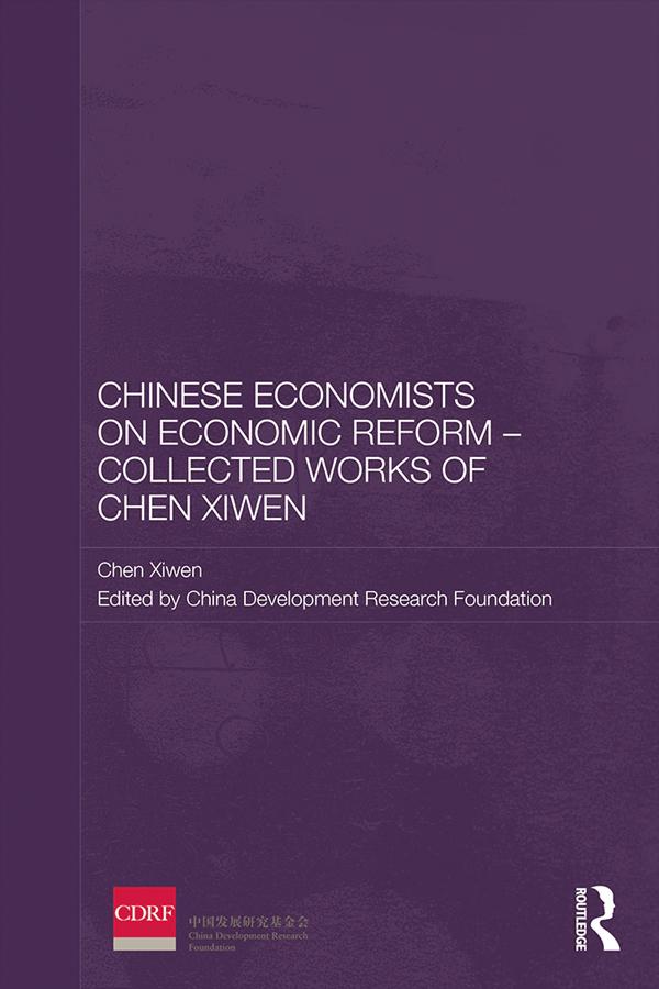 Chinese Economists on Economic Reform - Collected Works of Chen Xiwen by Chen Xiwen, China Development Research Foundation