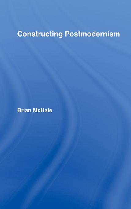 Constructing Postmodernism by Brian McHale