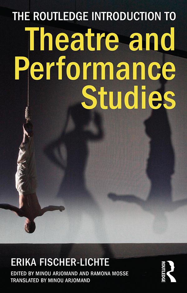 The Routledge Introduction to Theatre and Performance Studies by Erika Fischer-Lichte, Minou Arjomand, Ramona Mosse
