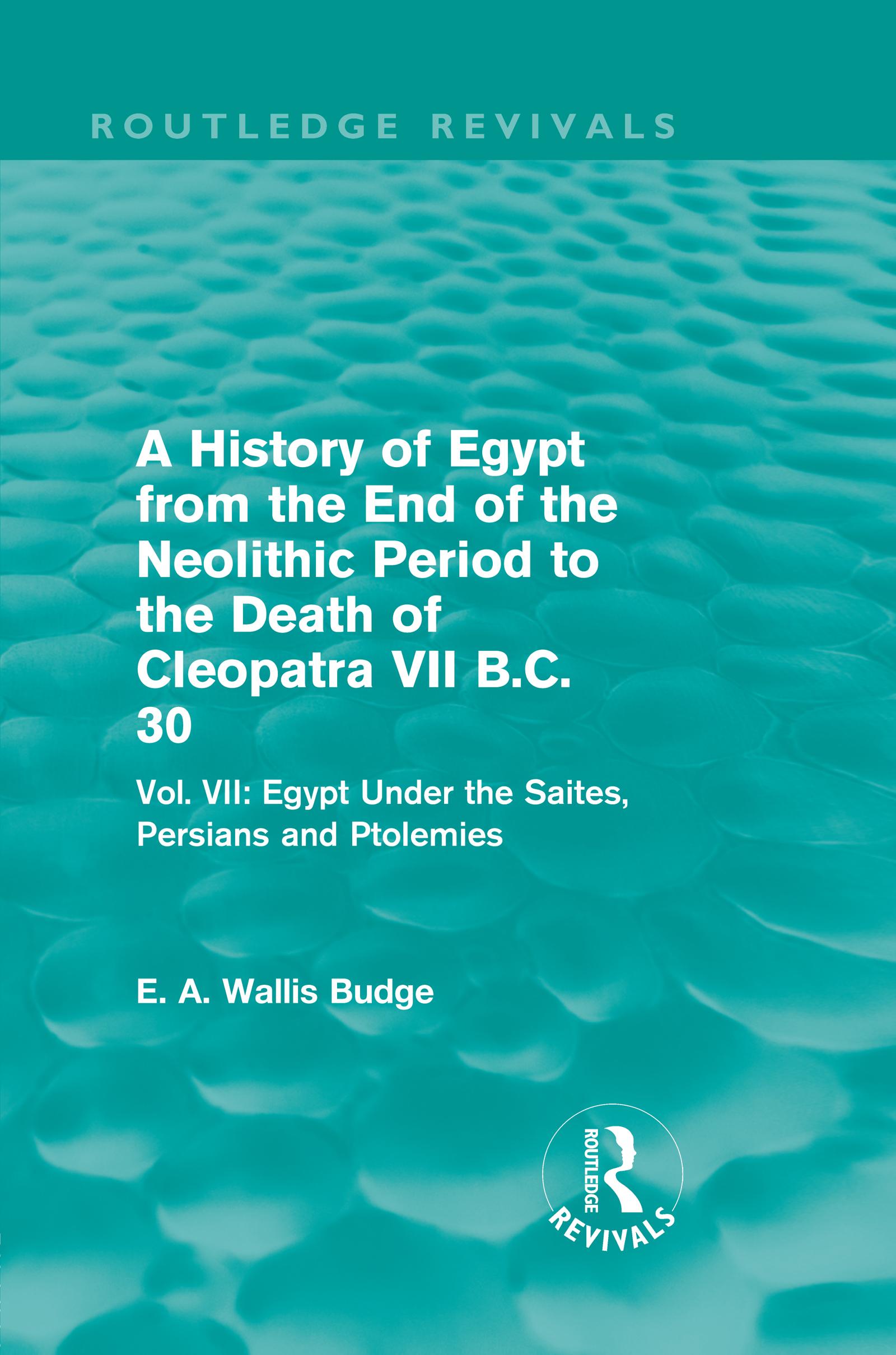 A History of Egypt from the End of the Neolithic Period to the Death of Cleopatra VII B.C. 30 (Routledge Revivals)