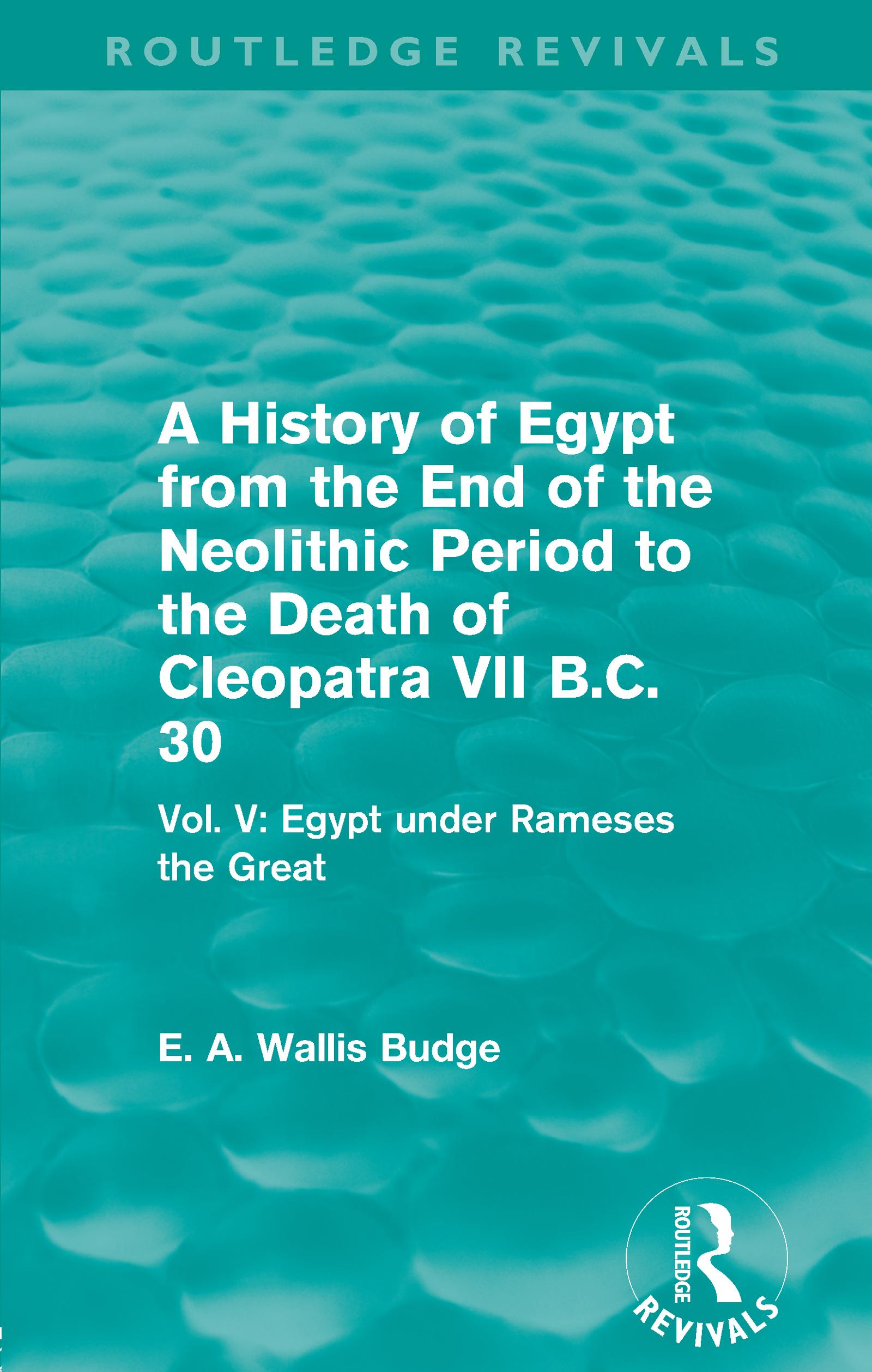 A History of Egypt from the End of the Neolithic Period to the Death of Cleopatra VII B.C. 30 (Routledge Revivals)