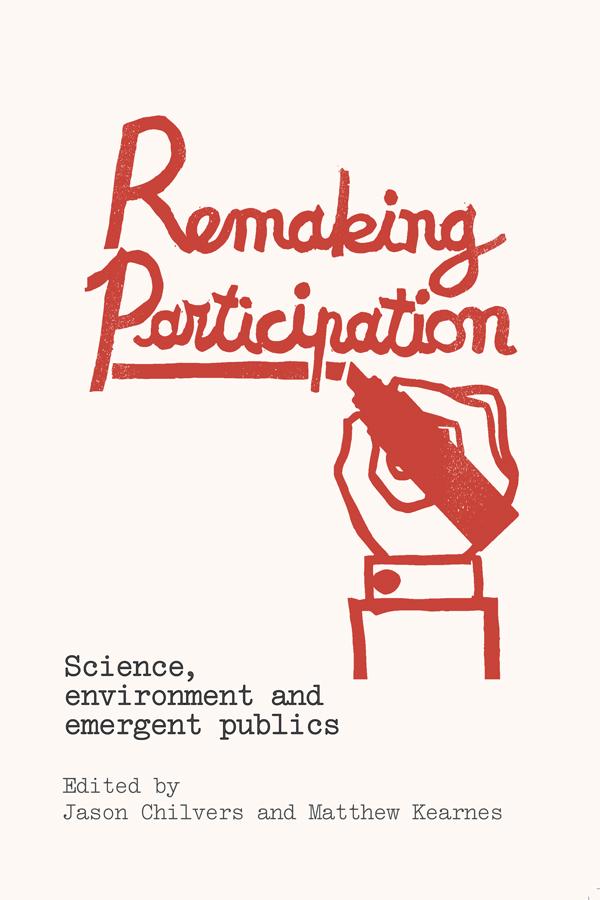 Remaking Participation by Jason Chilvers, Matthew Kearnes