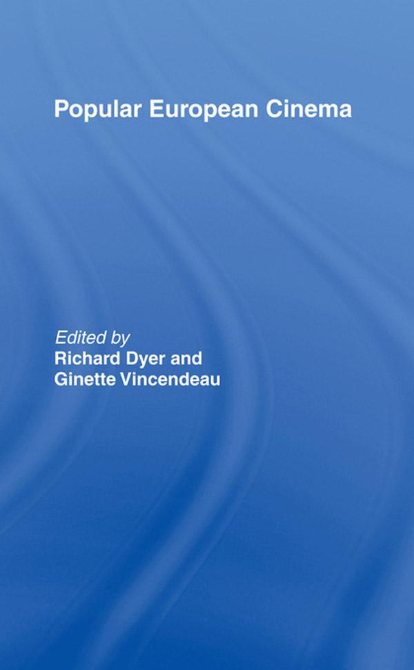 Popular European Cinema by Ginette Vincendeau, Richard Dyer