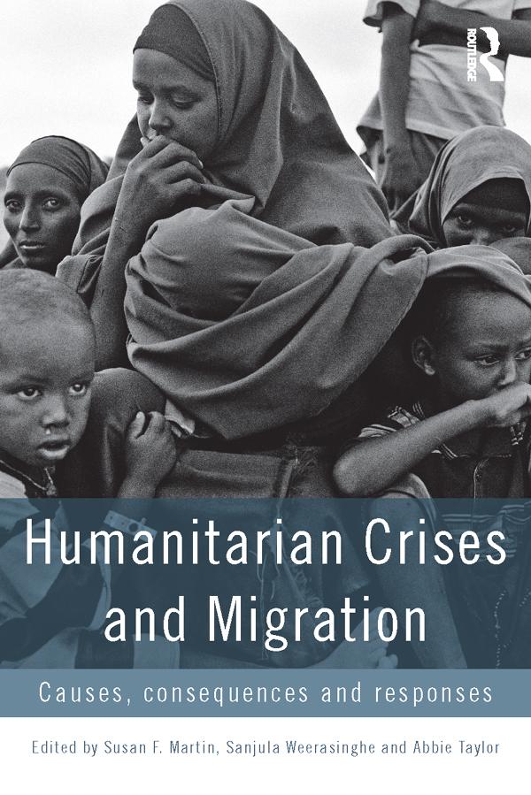 Humanitarian Crises and Migration by Abbie Taylor, Sanjula Weerasinghe, Susan Martin