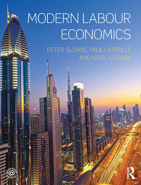 Modern Labour Economics by Nigel O'Leary, Paul Latreille, Peter Sloane