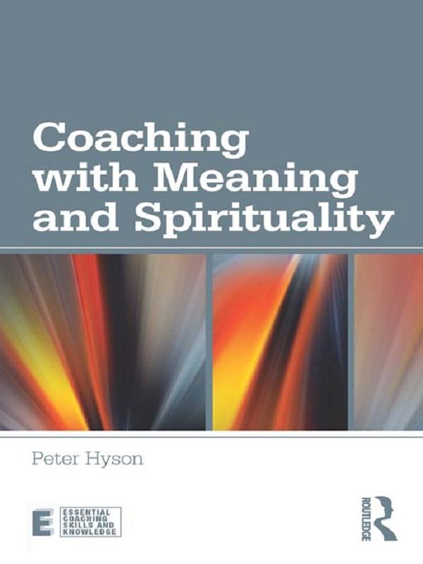Coaching with Meaning and Spirituality by Peter Hyson