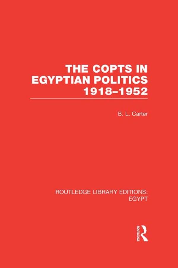 The Copts in Egyptian Politics (RLE Egypt by B.L. Carter