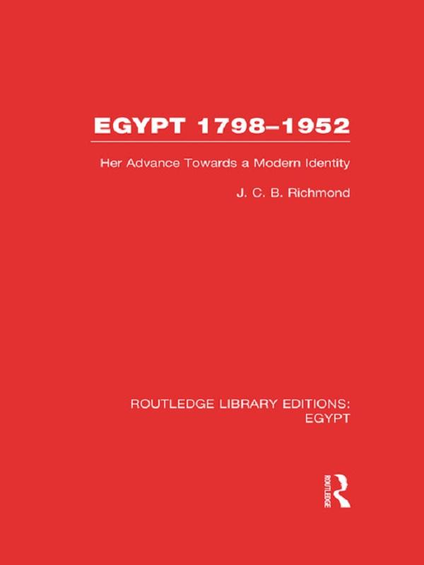 Egypt, 1798-1952 (RLE Egypt) by J.C.B. Richmond