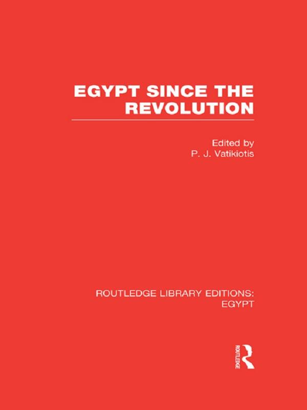 Egypt Since the Revolution (RLE Egypt) by P.J. Vatikiotis