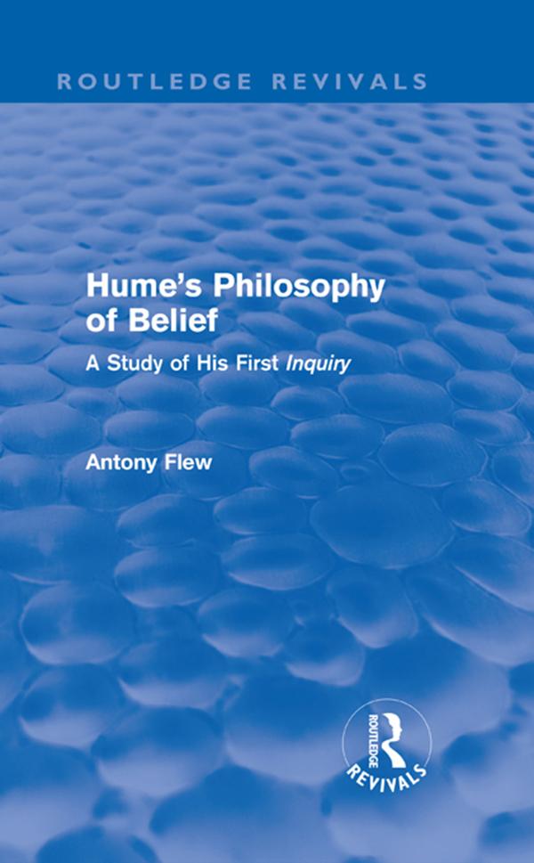 Hume's Philosophy of Belief (Routledge Revivals) by Antony Flew