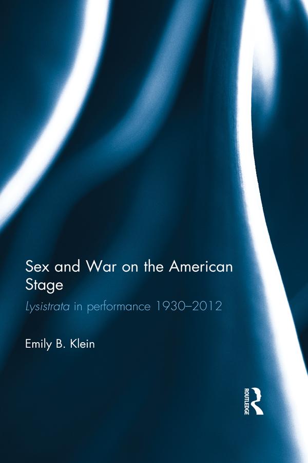 Sex and War on the American Stage by Emily Klein