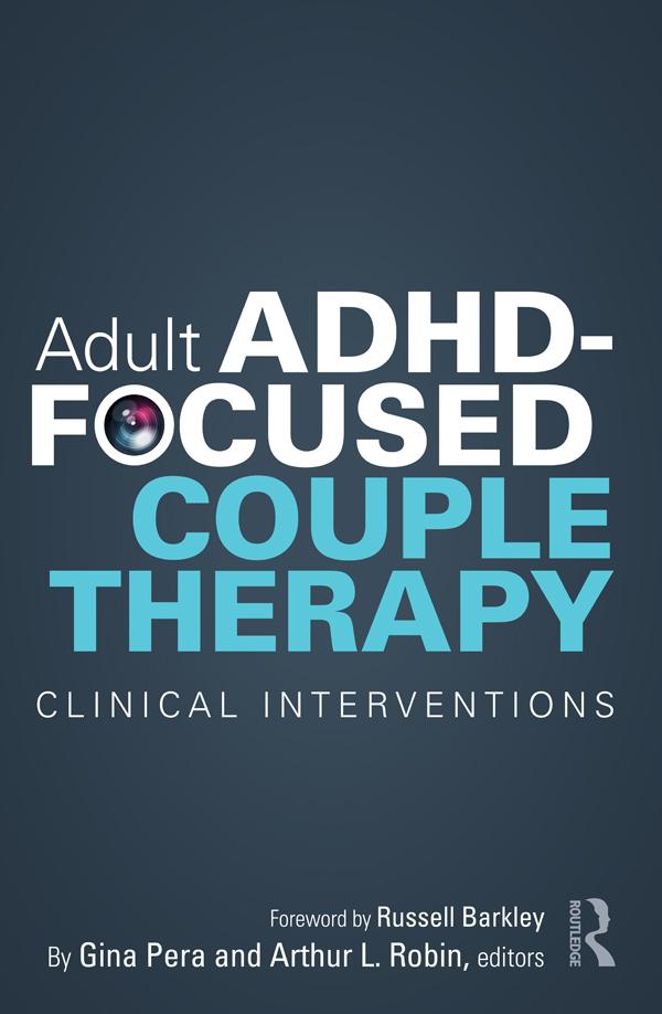 Adult ADHD-Focused Couple Therapy by Arthur L. Robin, Gina Pera