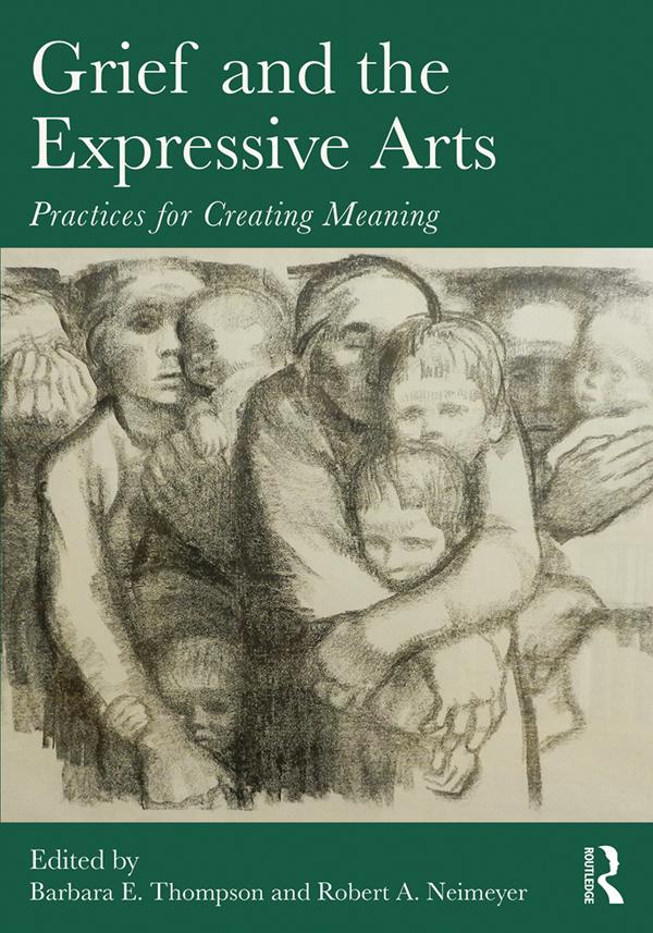 Grief and the Expressive Arts by Barbara E. Thompson, Robert A. Neimeyer