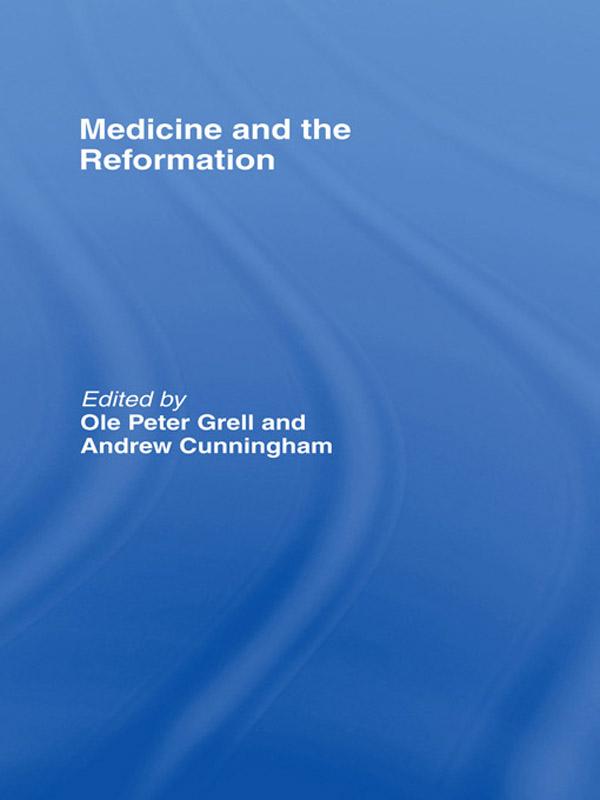 Medicine and the Reformation by Andrew Cunningham, Ole Peter Grell
