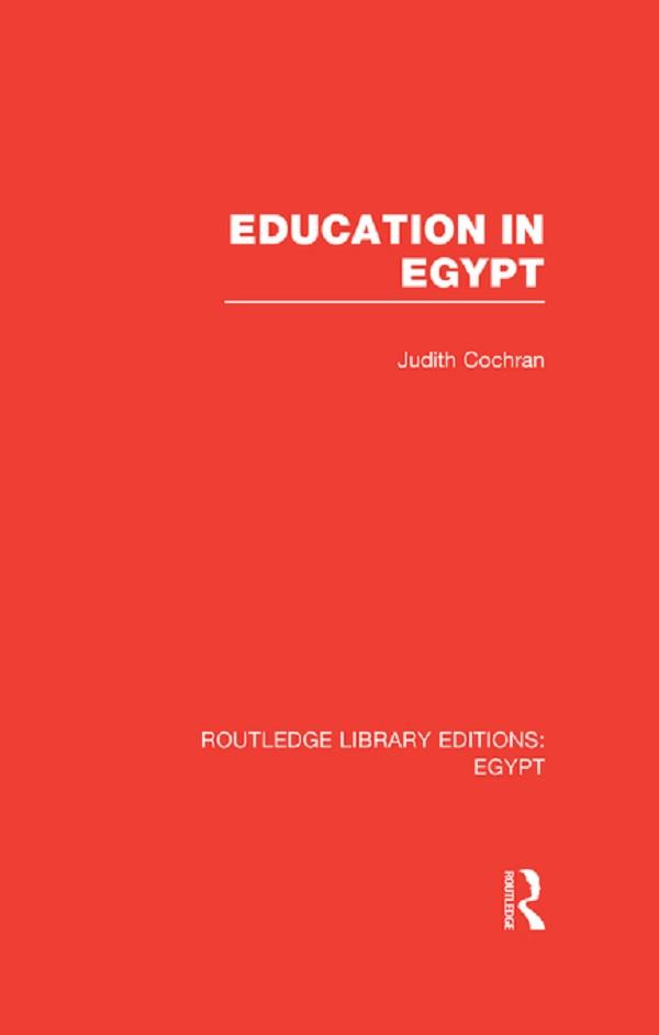 Education in Egypt (RLE Egypt) by Judith Cochran
