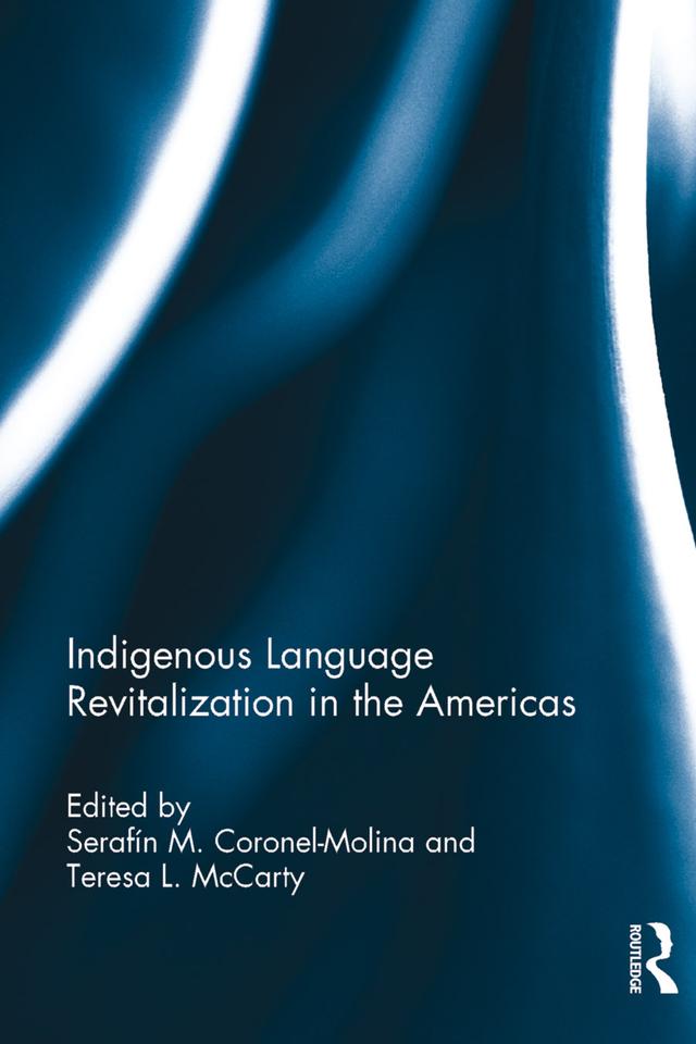 Indigenous Language Revitalization in the Americas by Serafín M. Coronel-Molina, Teresa L. McCarty