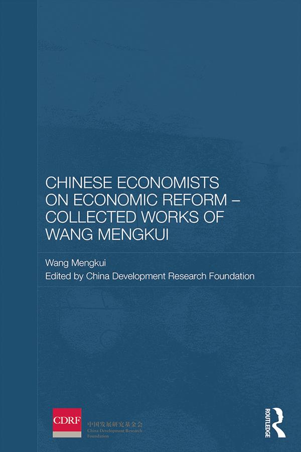 Chinese Economists on Economic Reform – Collected Works of Wang Mengkui by China Development Research Foundation, Wang Mengkui