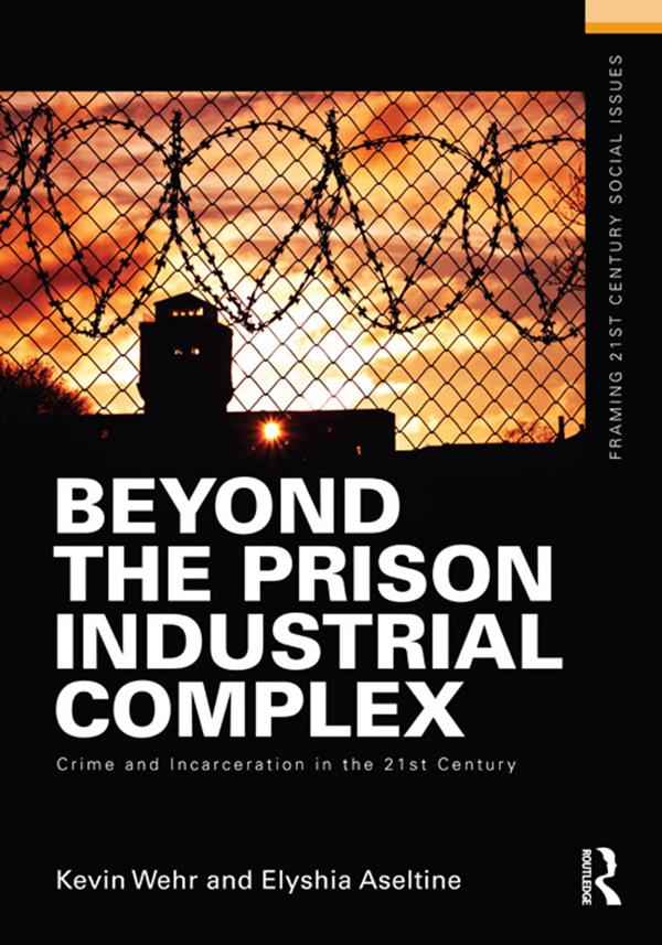Beyond the Prison Industrial Complex by Elyshia Aseltine, Kevin Wehr