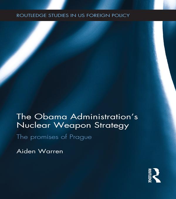 The Obama Administration's Nuclear Weapon Strategy by Aiden Warren