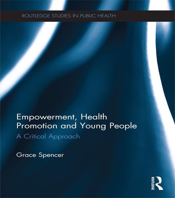 Empowerment, Health Promotion and Young People by Grace Spencer
