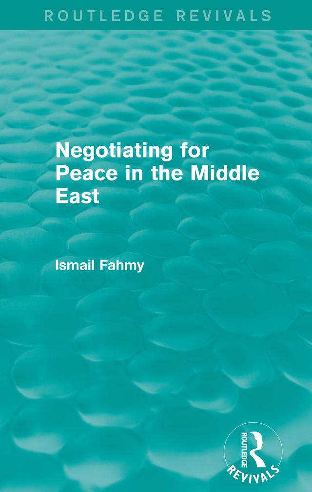 Negotiating for Peace in the Middle East (Routledge Revivals) by Ismail Fahmy