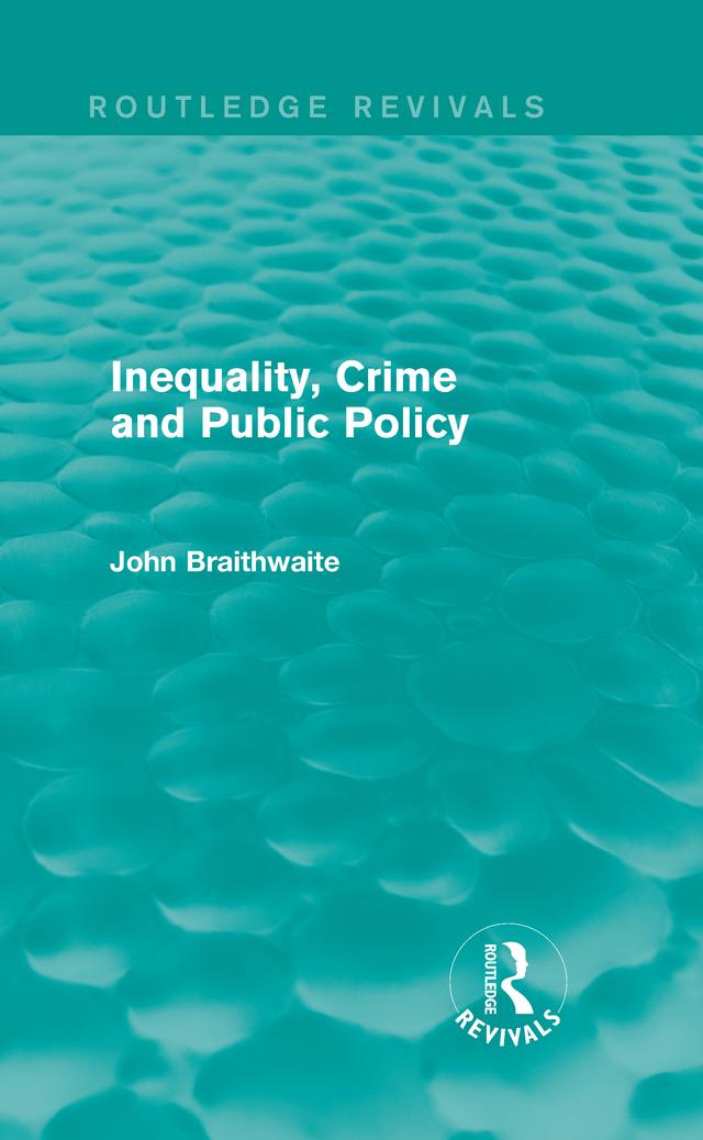 Inequality, Crime and Public Policy (Routledge Revivals) by John Braithwaite