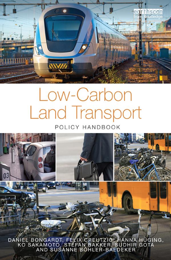 Low-Carbon Land Transport by Daniel Bongardt, Felix Creutzig, Hanna Hüging, Ko Sakamoto, Stefan Bakker, Sudhir Gota, Susanne Böhler-Baedeker