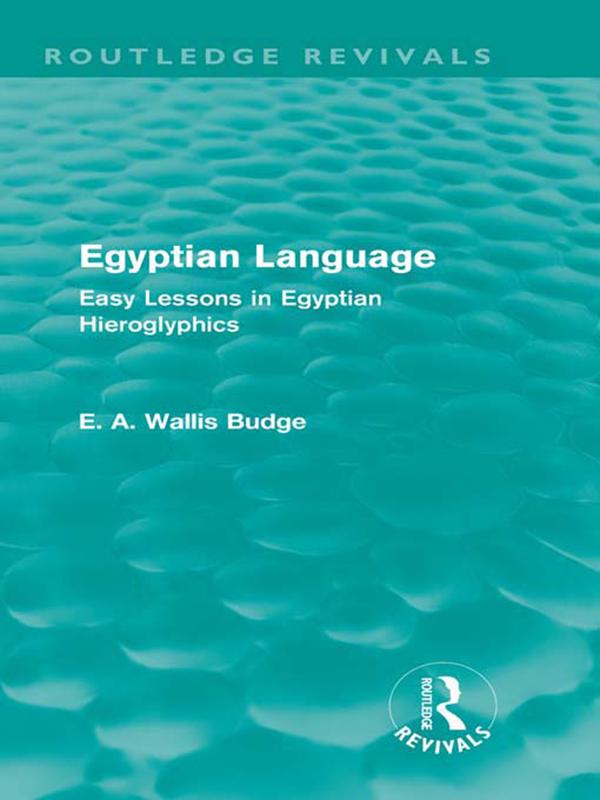 Egyptian Language (Routledge Revivals) by E. A. Budge