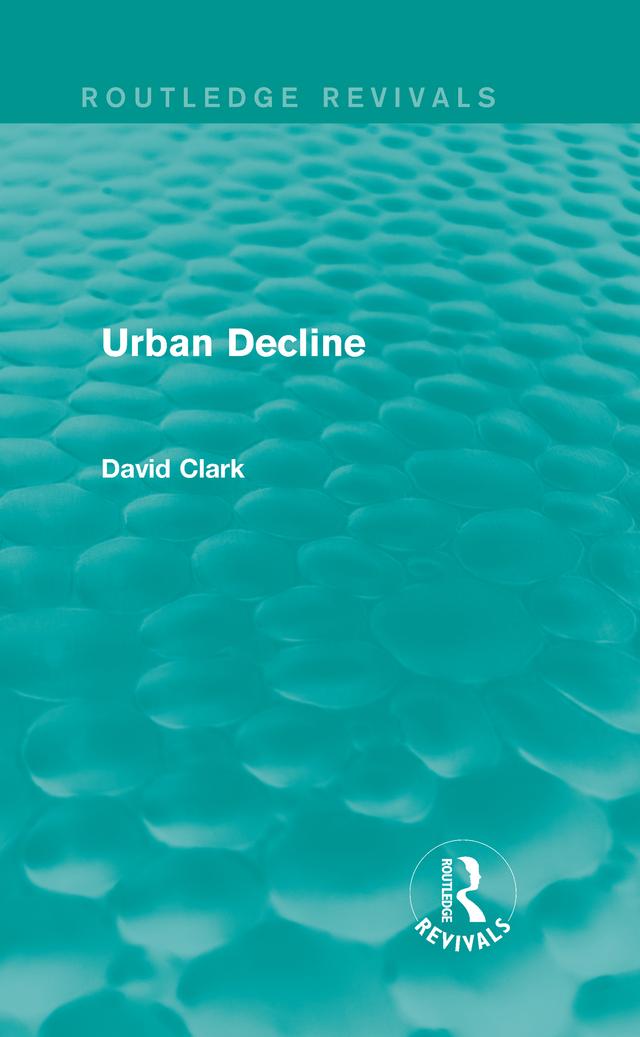 Urban Decline (Routledge Revivals) by David Clark