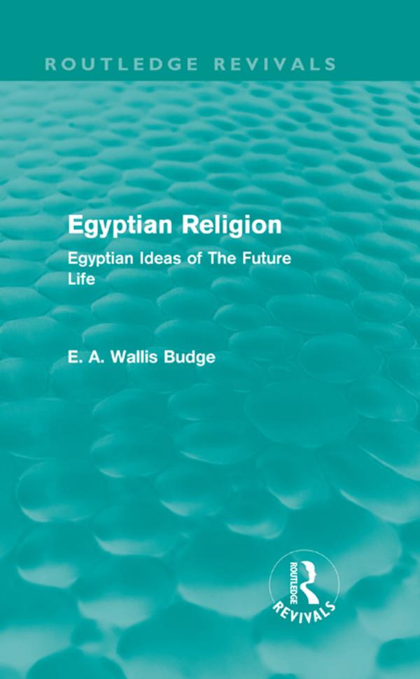 Egyptian Religion (Routledge Revivals) by E. A. Budge