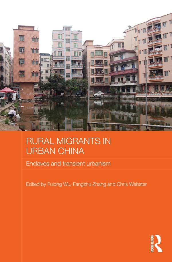 Rural Migrants in Urban China by Chris Webster, Fangzhu Zhang, Fulong Wu
