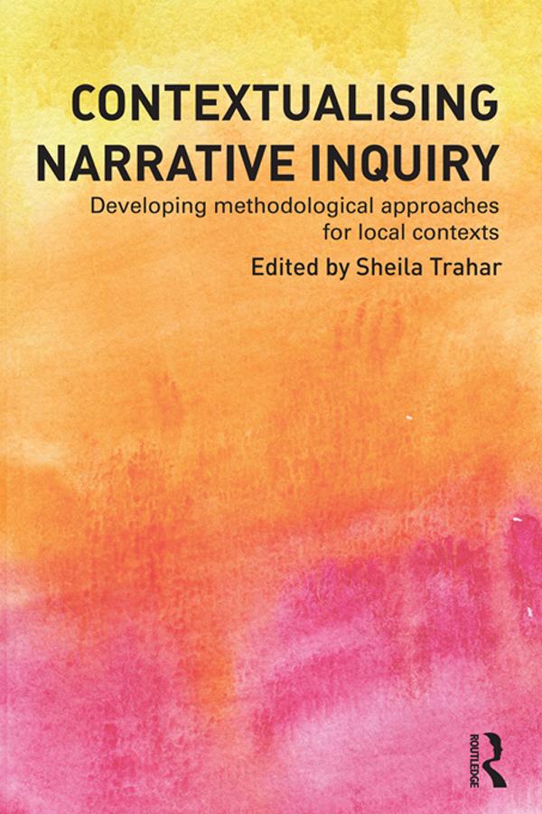 Contextualising Narrative Inquiry by Sheila Trahar