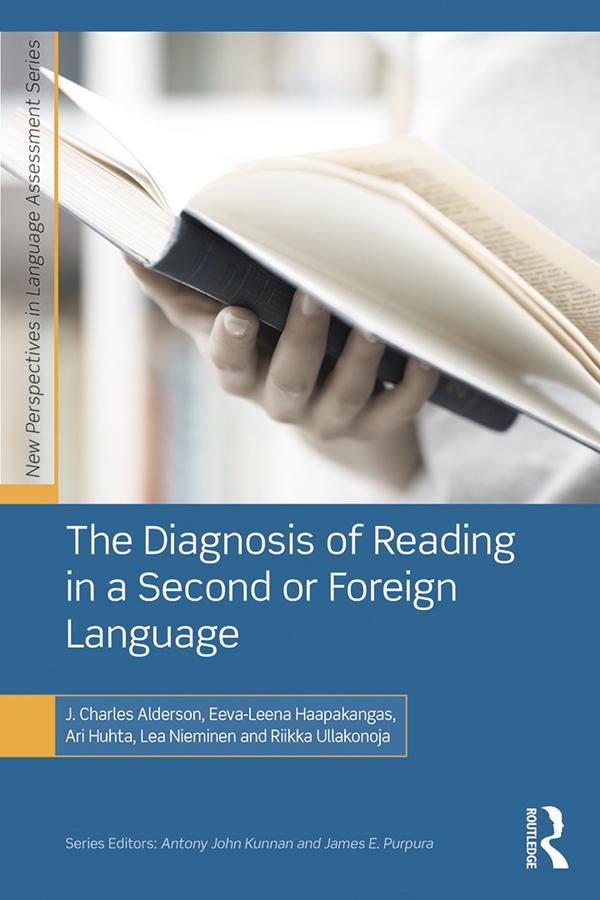 The Diagnosis of Reading in a Second or Foreign Language by Ari Huhta, Eeva-Leena Haapakangas, J. Charles Alderson, Lea Nieminen, Riikka Ullakonoja