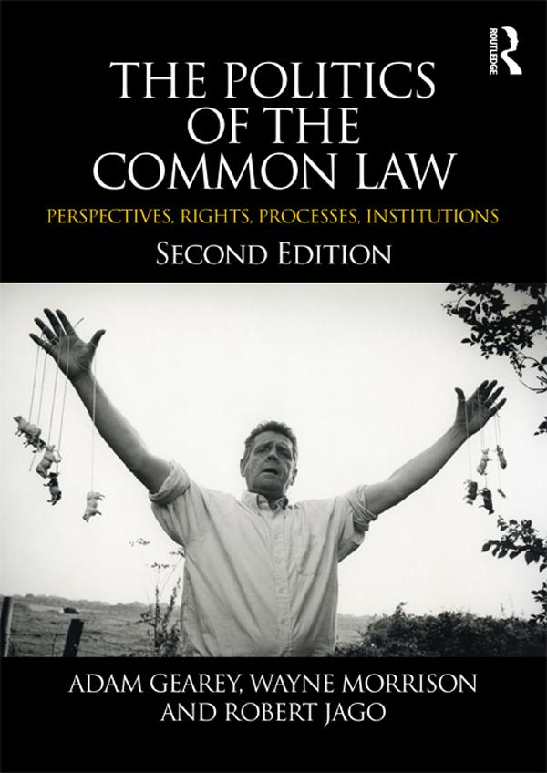 The Politics of the Common Law by Adam Gearey, Robert Jago, Wayne Morrison