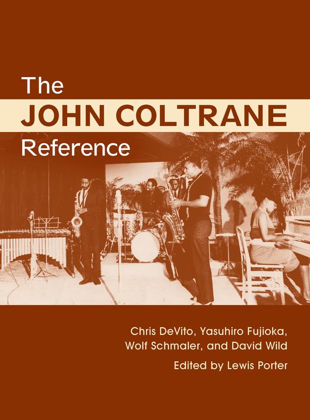 The John Coltrane Reference by Chris DeVito, David Wild, Lewis Porter, Wolf Schmaler, Yasuhiro Fujioka