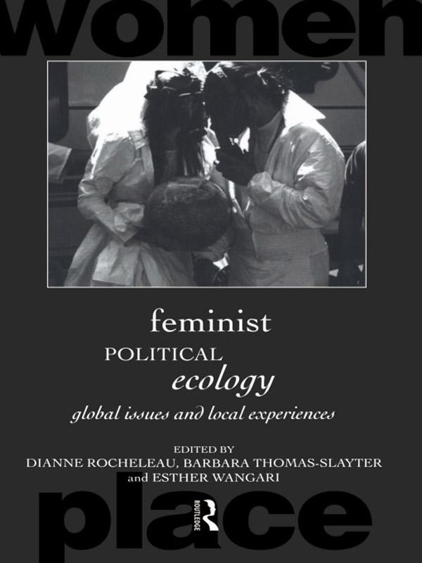 Feminist Political Ecology by Barbara Thomas-Slayter, Dianne Rocheleau, Esther Wangari