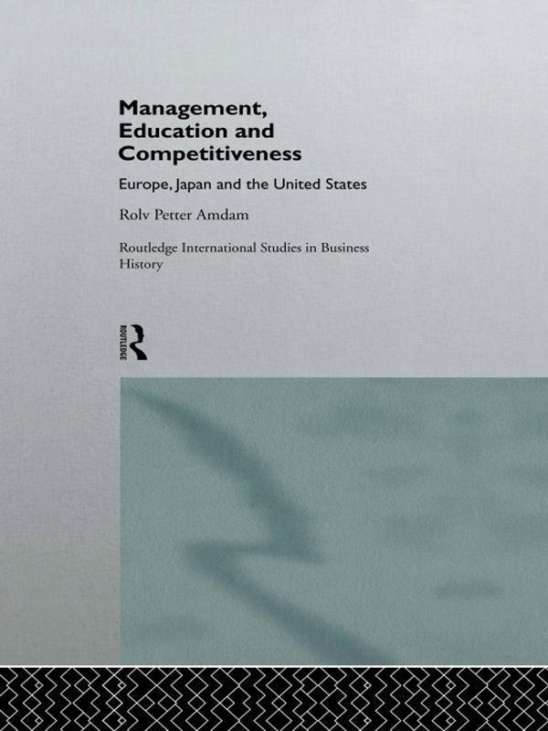 Management, Education and Competitiveness by Rolv Petter Amdam