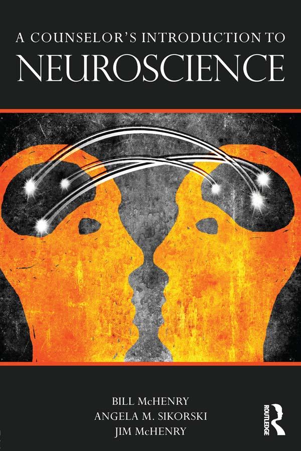 A Counselor's Introduction to Neuroscience by Angela Parmentier-Sikorski, Bill McHenry, Jim McHenry