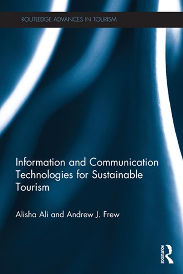 Information and Communication Technologies for Sustainable Tourism by Alisha Ali, Andrew Frew