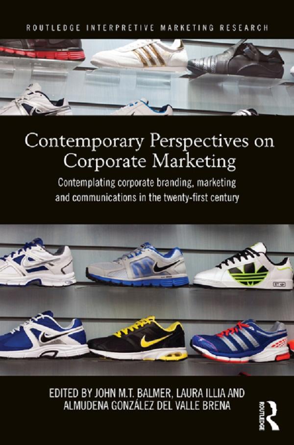 Contemporary Perspectives on Corporate Marketing by Almudena González del Valle Brena, John M.T. Balmer, Laura Illia