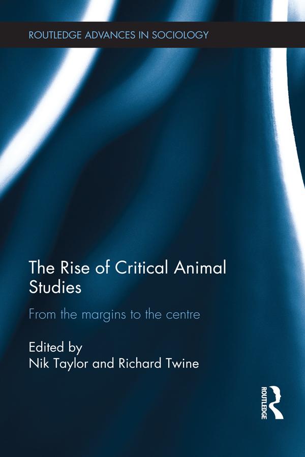 The Rise of Critical Animal Studies by Nik Taylor, Richard Twine