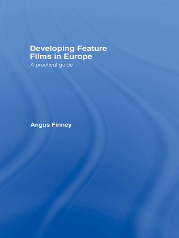 Developing Feature Films in Europe by Angus Finney