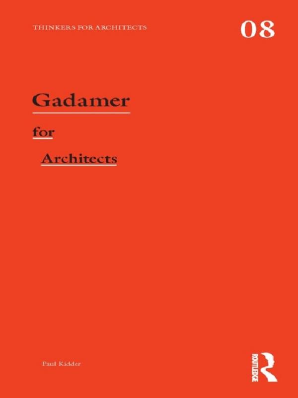 Gadamer for Architects by Paul Kidder