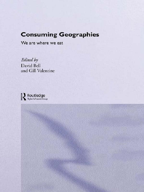 Consuming Geographies by David Bell, Gill Valentine