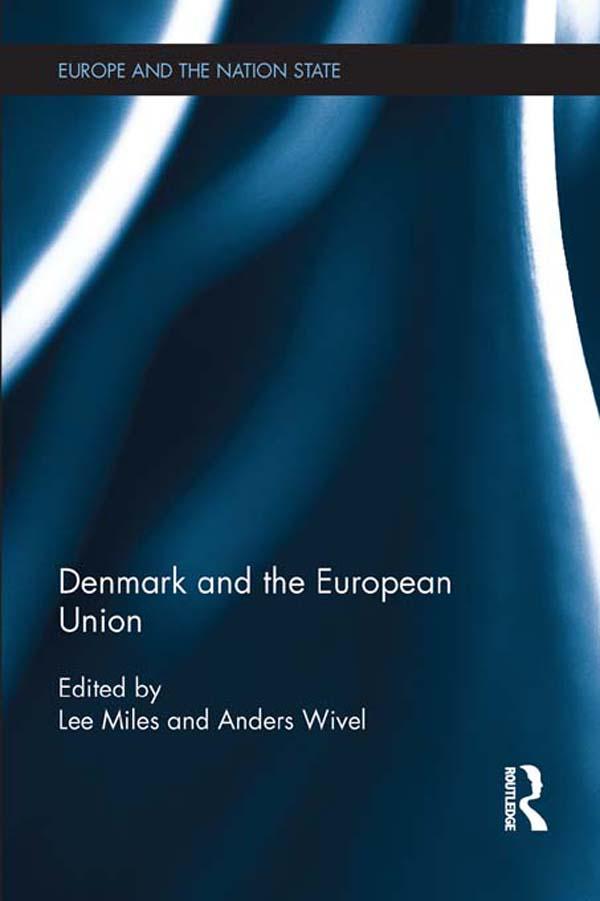 Denmark and the European Union by Anders Wivel, Lee Miles