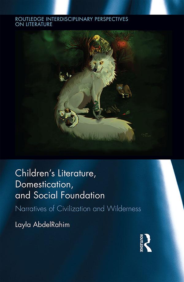 Children's Literature, Domestication, and Social Foundation by Layla AbdelRahim