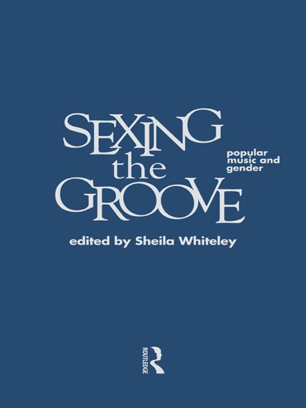 Sexing the Groove by Sheila Whiteley