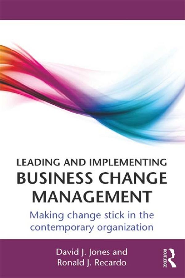 Leading and Implementing Business Change Management by David J. Jones, Ronald J. Recardo