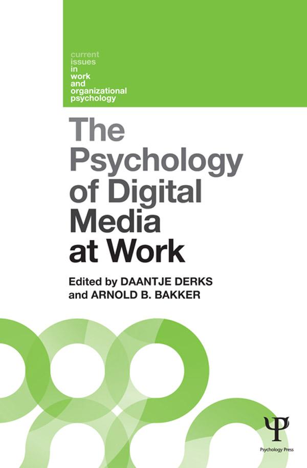The Psychology of Digital Media at Work by Arnold Bakker, Daantje Derks