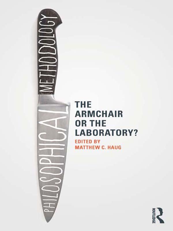 Philosophical Methodology: The Armchair or the Laboratory? by Matthew Haug
